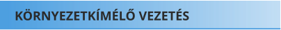 KÖRNYEZETKÍMÉLŐ VEZETÉS