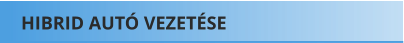 HIBRID AUTÓ VEZETÉSE